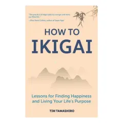 Coperta cărții How to Ikigai Lessons for Finding Happiness and Living Your Life's Purpose