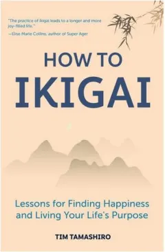 Coperta cărții How to Ikigai Lessons for Finding Happiness and Living Your Life's Purpose