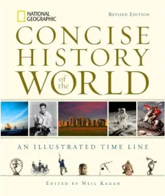 Coperta cărții National Geographic Concise History of the World, Neil Kagan