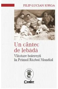 Coperta cărții Un cantec de lebada. Vlastare boieresti in Primul Razboi Mondial