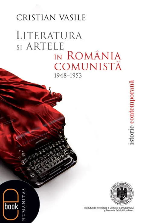 Coperta cărții Literatura si artele in Romania comunista 1948-1953 (pdf)
