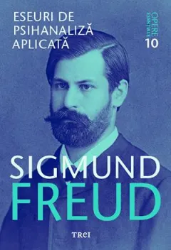 Coperta cărții Eseuri de psihanaliza aplicata (Opere esentiale, vol. 10)