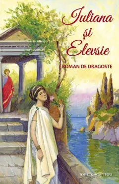 Coperta cărții Iuliana și Elevsie. Roman de dragoste