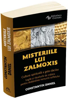 Coperta cărții Misteriile lui Zalmoxis. Cultura spirituala a geto-dacilor. Legile si ritualurile de initiere pentru dobandirea nemuririi sufletului