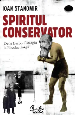 Coperta cărții Spiritul conservator. De la Barbu Catargiu la Nicolae Iorga (ebook)