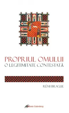 Coperta cărții Propriul omului. O legitimitate contestată