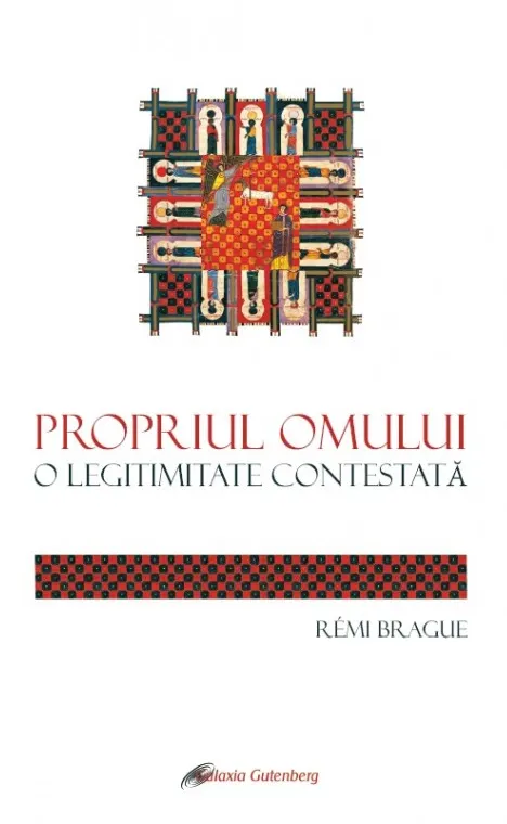Coperta cărții Propriul omului. O legitimitate contestată