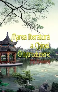 Coperta cărții Marea literatura a Chinei. O introducere