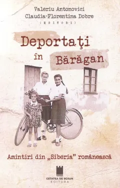 Coperta cărții Deportati in Baragan. Amintiri din "Siberia" romaneasca