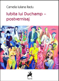 Coperta cărții Iubita lui Duchamp - postvernisaj