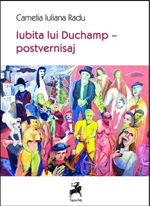 Coperta cărții Iubita lui Duchamp - postvernisaj