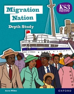 Coperta cărții KS3 History Depth Study: Migration Nation Student Book Second Edition