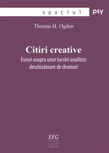 Coperta cărții Citiri creative. Eseuri asupra unor lucrari analitice deschizatoare de drumuri