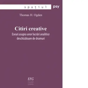 Coperta cărții Citiri creative. Eseuri asupra unor lucrari analitice deschizatoare de drumuri