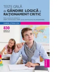 Coperta cărții Teste grila de gandire logica si rationament critic. Pentru examene de admitere la Drept, Psihologie, SNSPA, Scoli de Politie si de Jandarmerie