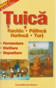 Coperta cărții Tuica - Rachiu de fructe - Palinca - Horinca - Turt