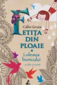 Coperta cărții Fetita din ploaie. Luleaua bunicului ...si alte povesti