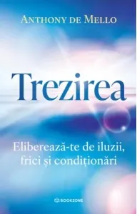 Coperta cărții Trezirea. Elibereaza-te de iluzii, frici si conditionari