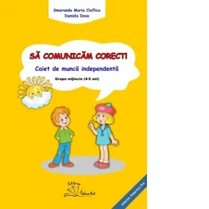 Coperta cărții Sa comunicam corect! Caiet de munca independenta. Grupa mijlocie (4-5 ani)
