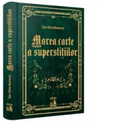 Coperta cărții Marea carte a superstitiilor. 999 de credinte populare sau din folclorul urban despre soarta, noroc sau ghinion