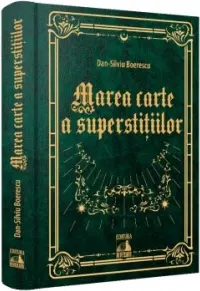 Coperta cărții Marea carte a superstitiilor. 999 de credinte populare sau din folclorul urban despre soarta, noroc sau ghinion