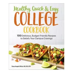 Coperta cărții Healthy, quick & easy college cookbook: 100 delicious, budget-friendly recipes to satisfy your campus cravings