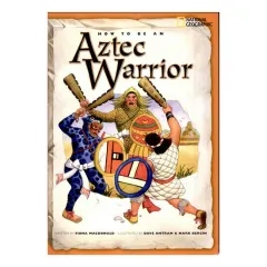 Coperta cărții How to Be an Aztec Warrior