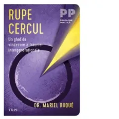 Coperta cărții Rupe Cercul. Un ghid de vindecare a traumei intergenerationale