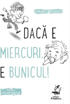 Coperta cărții Dacă e miercuri, e bunicul!