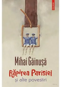 Coperta cărții Răpirea Parisiei și alte povestiri