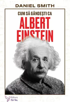 Coperta cărții Cum sa gandesti ca Albert Einstein