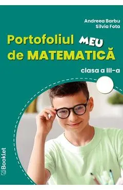 Coperta cărții Portofoliul meu de matematica - Clasa 3 - Andreea Barbu, Silvia Fota