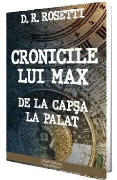 Coperta cărții Cronicile lui Max. De la Capsa la Palat