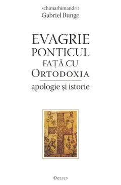 Coperta cărții Evagrie Ponticul fata cu ortodoxia. Apologie si istorie
