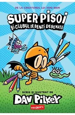 Coperta cărții Super Pisoi si Clubul de Benzi Desenate. Seria Super Pisoi Vol.1