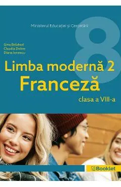 Coperta cărții Limba franceza. Limba moderna 2 - Clasa 8 - Manual - Gina Belabed, Claudia Dobre, Diana Ionescu