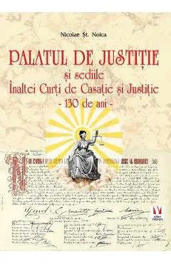 Coperta cărții Palatul de Justiție și sediile Înaltei Curți de Casație și Justiție. 130 de ani