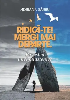 Coperta cărții Ridica-te! Mergi mai departe. Povestea unei miastenice