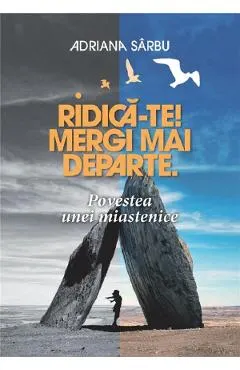 Coperta cărții Ridica-te! Mergi mai departe. Povestea unei miastenice