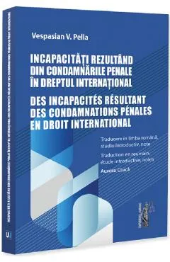 Coperta cărții Incapacitati rezultand din condamnarile penale in dreptul international