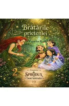 Coperta cărții Bratarile prieteniei. Seria Povesti din Spiridux. Tinutul Spiridusilor Vol.2