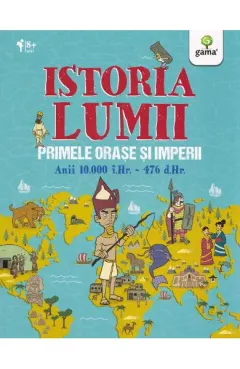 Coperta cărții Istoria lumii: Primele orase si imperii: anii 10000 i.Hr.-476 d.Hr.