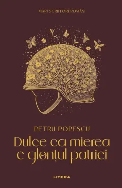 Coperta cărții Dulce ca mierea e glontul patriei