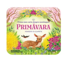Coperta cărții Bebe invata. Prima mea carte despre anotimpuri. Primavara. Poveste cu clapete