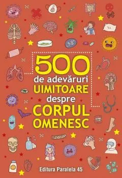 Coperta cărții 500 de adevăruri uimitoare despre corpul omenesc