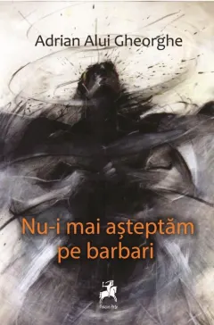 Coperta cărții Nu-i mai așteptăm pe barbari