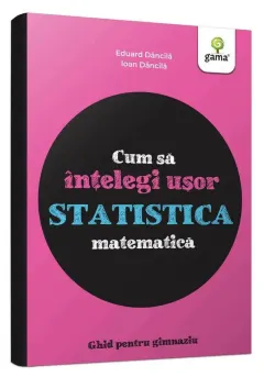 Coperta cărții Cum să înțelegi ușor statistica matematică. Ghid pentru gimnaziu