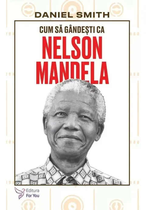 Coperta cărții Cum sa gandesti ca Nelson Mandela
