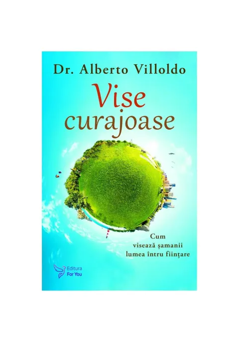 Coperta cărții Vise curajoase – Alberto Villoldo