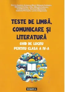 Coperta cărții Teste de limba, comunicare si literatura. Ghid de lucru pentru clasa a IV-a